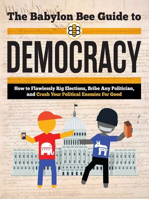 cover image of The Babylon Bee Guide to Democracy